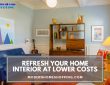 Refresh Your Home Interior at Lower Costs
